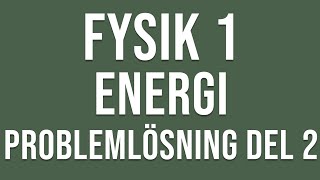 Fysik 1  Energi  Problemlösning del 2 [upl. by Eimiaj]