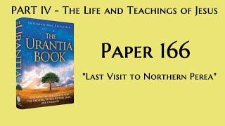 p166  Last Visit to Northern Perea The Urantia Book  audiobook [upl. by Pantheas]