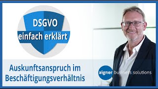 DSGVO einfach erklärt  Auskunftsanspruch im Beschäftigtenverhältnis [upl. by Seldun]