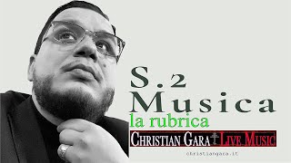 Christian Gara Live Music p 49 s 2 la mia Musica la rubrica vivere gli step [upl. by Immas]