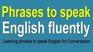 Learning phrases to speak English fluently  Phrases for Conversation [upl. by Lehcnom810]