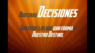 El Poder de las Decisiones [upl. by Oidualc]