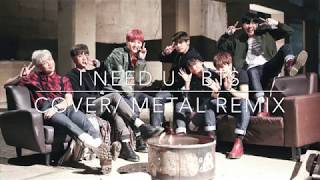 BTS 방탄소년단 I Need U  Metal Cover [upl. by Lorin]