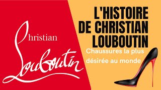 CHRISTIAN LOUBOUTIN L’histoire de la marque de chaussures la plus désirée au monde [upl. by Ande]