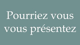 How to Pronounce Pourriez vous vous présentez Could you introduce yourself in French [upl. by Crooks]