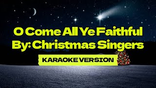 O Come All Ye Faithful │ By Christmas Singers │ Karaoke Version [upl. by Hctud635]