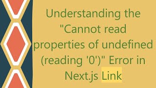 Understanding the quotCannot read properties of undefined reading 0quot Error in Nextjs Link [upl. by Tengler164]