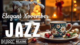 Elegant November Jazz ☕ Cozy Winter Coffee Jazz Piano Music amp Bossa Nova Instrumental for Good Mood [upl. by Leroj173]