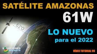 SATELITE AMAZONAS 61W  Reporte Oficial 2022 📡 [upl. by Laurinda]