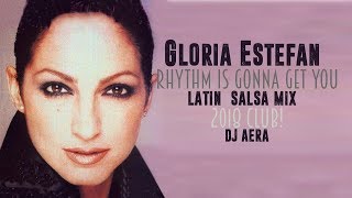 Gloria Estefan Rhythm Is Gonna Get You  latin salsa mix  Dj Aera 2018 final [upl. by Ezarras]