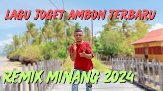 LAGU JOGET AMBON TERBARU 2024 REMIX MINANG [upl. by Affra]