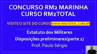 Aula n°2 completa e atualizada  Estatuto dos Militares  Curso RM2 TOTAL Concurso RM2 da Marinha [upl. by Omrellig813]