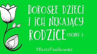 O dorosłych dzieciach i nękających rodzicach  odc 3 [upl. by Ludly615]