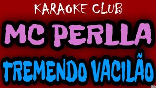 MC PERLLA  TREMENDO VACILÃO  KARAOKÊ [upl. by Hutt]