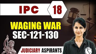 IPC 18  Waging WarSec121130  Major Law  Judiciary Exam Preparation [upl. by Leorsiy627]