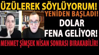 ÃœZÃœLEREK SÃ–YLÃœYORUM YENÄ°DEN BAÅLADI DOLAR FENA GELÄ°YOR MEHMET ÅÄ°MÅEK NÄ°SAN SONRASI BIRAKABÄ°LÄ°R [upl. by Nodnarbal]