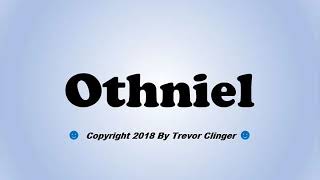 How To Pronounce Othniel [upl. by Anir539]