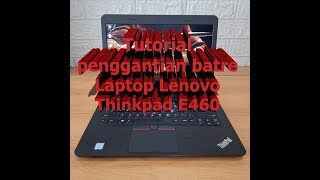 Tutorial penggantian batre Laptop Lenovo Thinkpad E460 [upl. by Sieber256]