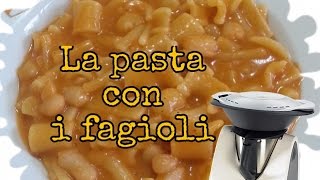 Ricette Bimby  La pasta con i fagioli [upl. by Delcina836]