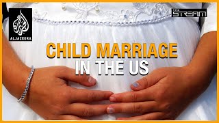 Child marriage Why does it persist in the US  The Stream [upl. by Asli]