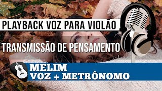 PLAYBACK TRANSMISSÃO DE PENSAMENTO MELIM• VOZ PARA VIOLÃOZAP319 9244 8620 P AULAS ONLINE AO VIVO [upl. by Meadows760]