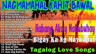 Nagmamahal kahit Bawal 💕Nonstop OPM Hits Songs 2024 🎤Tagalog Love Song Collection Playlist 2024 [upl. by Burney]