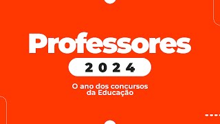 PROFESSORES 2024  O ano dos concursos para Educação [upl. by Ettenad]