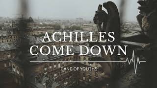 Gang of Youths  Achilles Come Down Lyrics [upl. by Pirozzo]