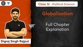 CBSE Class 12  Political Science  Globalisation  Full Chapter Explanation  Digraj Sir [upl. by Strephonn418]