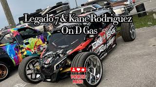 Legado 7 amp Kane Rodriguez  On D Gas [upl. by Meakem]