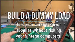 Build a Dummy Load to test vintage power supplies [upl. by Einomrah]