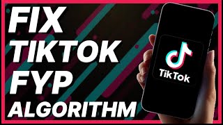 How To Fix TikTok FYP Algorithm 2024 [upl. by Mharba867]