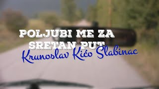 Krunoslav Kićo Slabinac  Poljubi me za sretan put Official lyric video [upl. by Krever999]