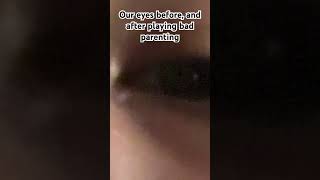 Our eyes before and after while playing bad parenting music song funniestvideo funpage bad [upl. by Bonina32]