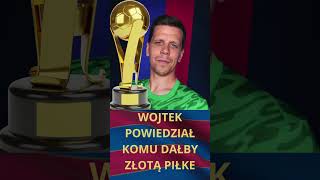 DLA KOGO ZŁOTA PIŁKA WEDŁUG WOJTKA SZCZĘSNEGOfootball szczesny barcelona [upl. by Humfrey]