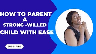 how to parent a strong willed child with ease [upl. by Amethyst]