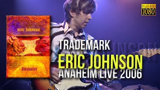 Eric Johnson  Trademark Anaheim Live 2006  Remastered to FullHD [upl. by Eseneg123]