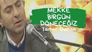 Döneceğiz Mekke  Tamer Duman [upl. by Nuris]