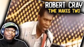 Robert Cray  Time Makes Two  REACTIONREVIEW [upl. by Crean]