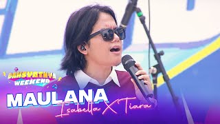 Medley Song Maulana Ardiansyah  Isabella amp Tiara  DAHSYATNYA WEEKEND [upl. by Carmine363]