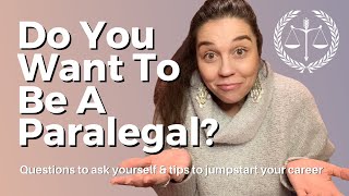 Do You Want To Be A Paralegal Questions to ask yourself amp tips to jumpstart your Paralegal career [upl. by Winnie369]