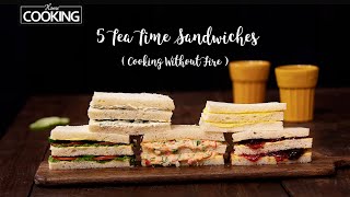 5 Tea Time Sandwiches  Sandwich Recipe  Cooking Without Fire  Vegetable Sandwich  Bread Recipes [upl. by Elockcin493]