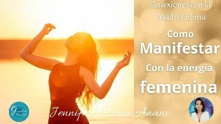 Como Manifestar con la Energía Femenina [upl. by Asyla575]