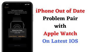 Phone out of date while connecting Apple Watch won’t pair with iPhone 2021 [upl. by Anerul664]