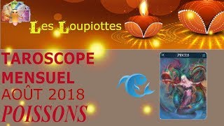 ♓ Taroscope mensuel  POISSONS  Août 2018 – Guidance tarots et oracles [upl. by Stoller]