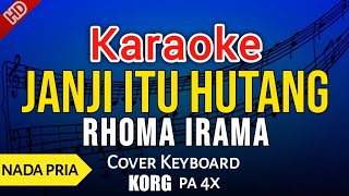 JANJI ITU HUTANG  Nada Pria  KARAOKE HD by Rhoma Irama [upl. by Thurlough725]