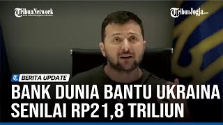 PERANG CIPTAKAN KRISIS UKRAINA DAPAT TAMBAHAN BANTUAN DARI BANK DUNIA SENILAI RP218 TRILIUN [upl. by Affra]