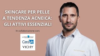 SKINCARE PER PELLE A TENDENZA ACNEICA GLI ATTIVI ESSENZIALI [upl. by Lleunamme625]