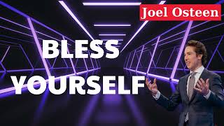 Bless Yourself Joel Osteen [upl. by Eirrek]