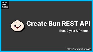 Building REST API with ElysiaJS Bun and Prisma  Step by step guide  Learn with Pratap [upl. by Otrevlig]